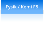 Fysik / Kemi F8
